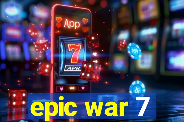 epic war 7